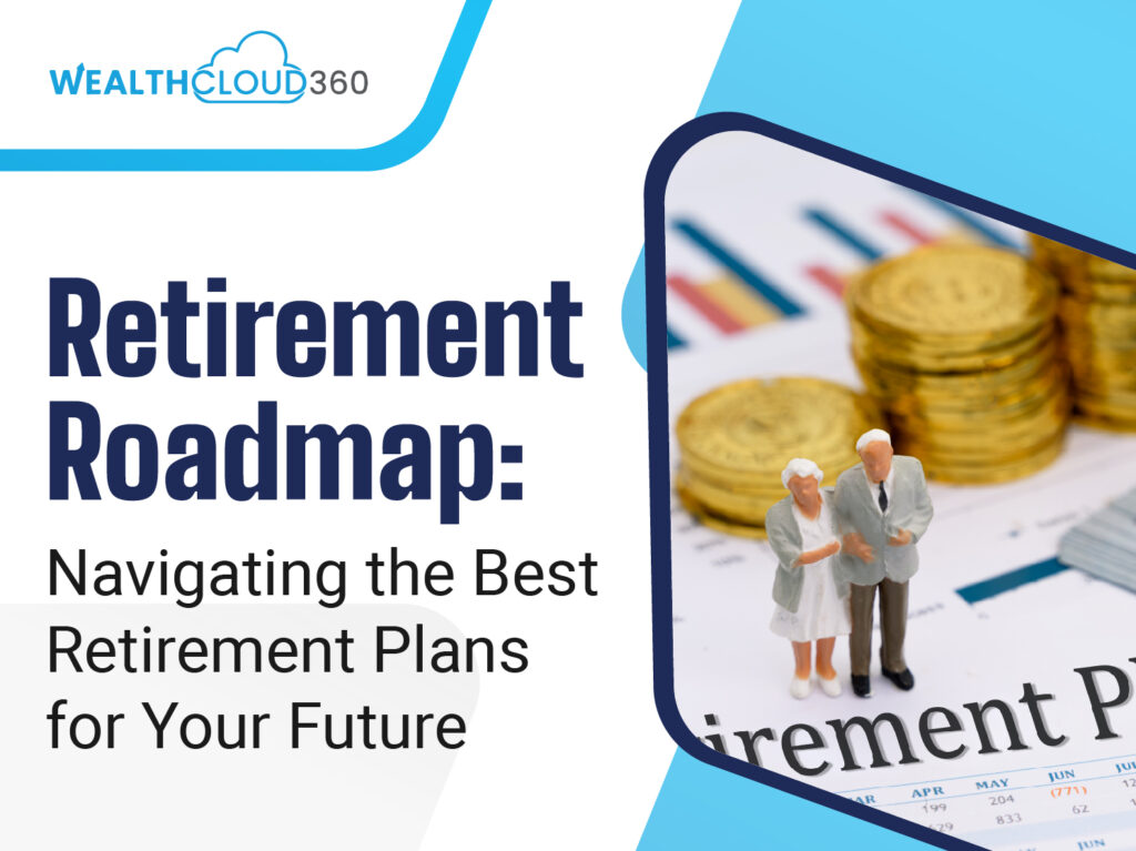 Retirement Roadmap: Navigating the Best Retirement Plans for Your Future