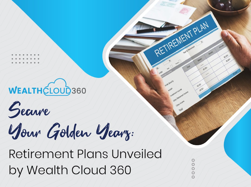 Retirement Plans Unveiled by Wealth Cloud 360