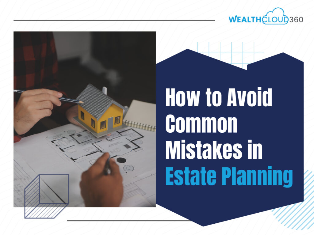 How to avoid common mistakes in estate planning